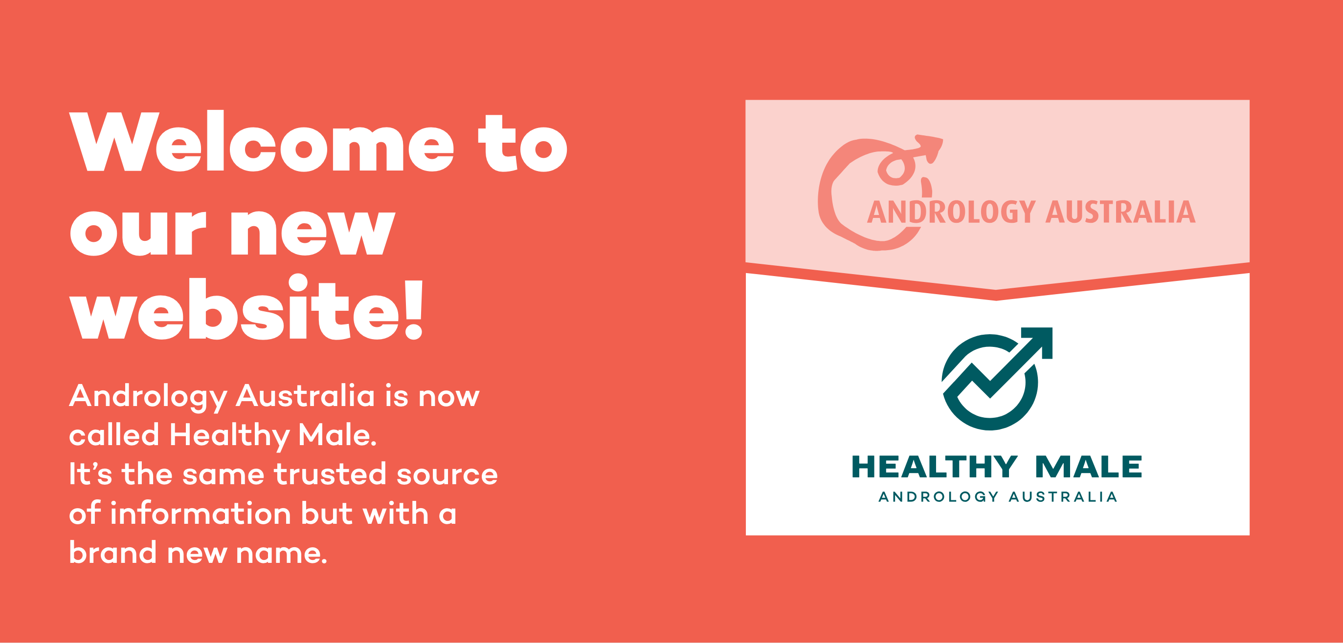 Welcome to our new website - Andrology Australia is now called Healthy Male. It's the same trusted source of information but with a brand new name